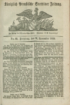 Königlich Preußische Stettiner Zeitung. 1829, No. 93 (20 November) + dod.