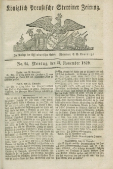 Königlich Preußische Stettiner Zeitung. 1829, No. 94 (23 November) + dod.