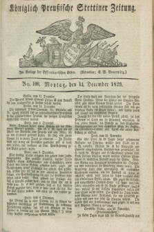 Königlich Preußische Stettiner Zeitung. 1829, No. 100 (14 December) + dod.