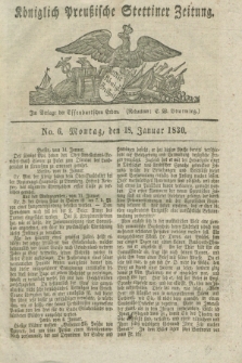 Königlich Preußische Stettiner Zeitung. 1830, No. 6 (18 Januar)