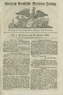 Königlich Preußische Stettiner Zeitung. 1830, No. 7 (22 Januar) + dod.