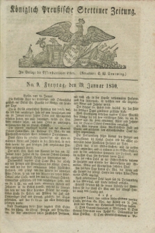 Königlich Preußische Stettiner Zeitung. 1830, No. 9 (29 Januar) + dod.