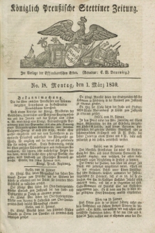 Königlich Preußische Stettiner Zeitung. 1830, No. 18 (1 März) + dod.