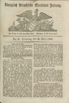 Königlich Preußische Stettiner Zeitung. 1830, No. 25 (26 März) + dod.