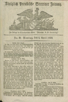 Königlich Preußische Stettiner Zeitung. 1830, No. 28 (5 April) + dod.