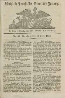 Königlich Preußische Stettiner Zeitung. 1830, No. 30 (12 April)