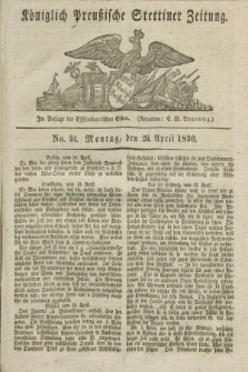 Königlich Preußische Stettiner Zeitung. 1830, No. 34 (26 April) + dod.