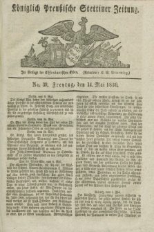 Königlich Preußische Stettiner Zeitung. 1830, No. 39 (14 Mai) + dod.