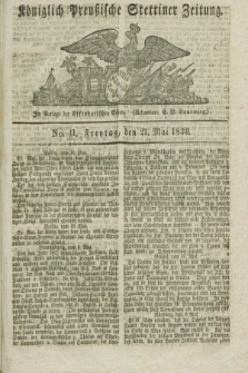 Königlich Preußische Stettiner Zeitung. 1830, No. 41 (21 Mai) + dod.