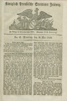 Königlich Preußische Stettiner Zeitung. 1830, No. 42 (24 Mai) + dod.