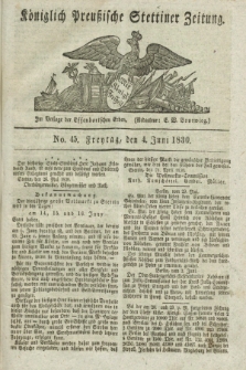 Königlich Preußische Stettiner Zeitung. 1830, No. 45 (4 Juni) + dod.