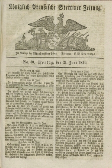 Königlich Preußische Stettiner Zeitung. 1830, No. 50 (21 Juni)
