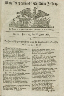 Königlich Preußische Stettiner Zeitung. 1830, No. 51 (25 Juni) + dod.