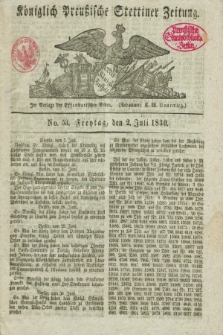 Königlich Preußische Stettiner Zeitung. 1830, No. 53 (2 Juli) + dod.