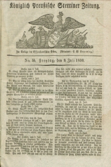 Königlich Preußische Stettiner Zeitung. 1830, No. 55 (9 Juli) + dod.