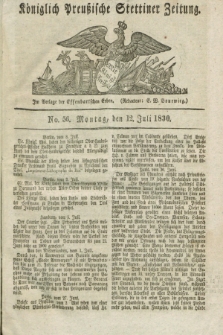 Königlich Preußische Stettiner Zeitung. 1830, No. 56 (12 Juli) + dod.
