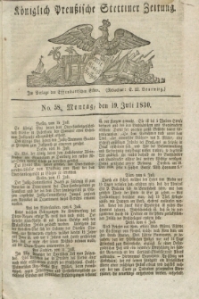 Königlich Preußische Stettiner Zeitung. 1830, No. 58 (19 Juli) + dod.