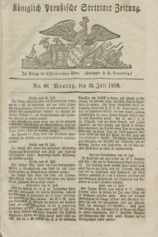 Königlich Preußische Stettiner Zeitung. 1830, No. 60 (26 Juli) + dod.