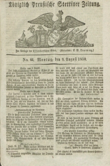 Königlich Preußische Stettiner Zeitung. 1830, No. 64 (9 August) + dod.