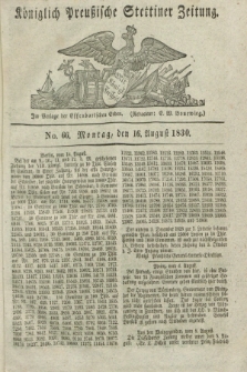 Königlich Preußische Stettiner Zeitung. 1830, No. 66 (16 August)