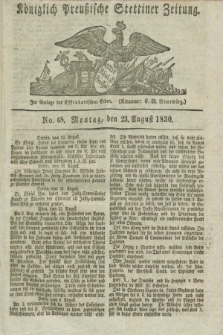 Königlich Preußische Stettiner Zeitung. 1830, No. 68 (23 August) + dod.