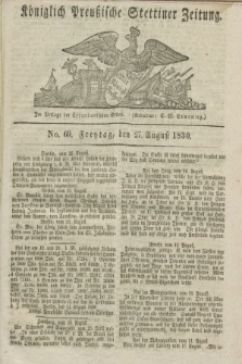 Königlich Preußische Stettiner Zeitung. 1830, No. 69 (27 August) + dod.