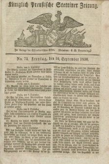 Königlich Preußische Stettiner Zeitung. 1830, No. 73 (10 September) + dod.