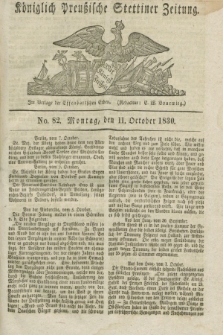 Königlich Preußische Stettiner Zeitung. 1830, No. 82 (11 October) + dod.