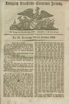 Königlich Preußische Stettiner Zeitung. 1830, No. 83 (15 October) + dod.