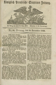 Königlich Preußische Stettiner Zeitung. 1830, No. 93 (19 November) + dod.