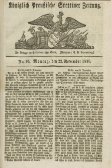 Königlich Preußische Stettiner Zeitung. 1830, No. 94 (22 November) + dod.