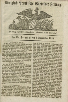 Königlich Preußische Stettiner Zeitung. 1830, No. 97 (3 December) + dod.