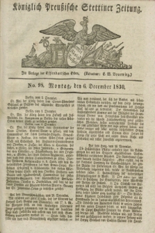 Königlich Preußische Stettiner Zeitung. 1830, No. 98 (6 December) + dod.
