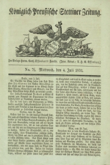Königlich Preußische Stettiner Zeitung. 1832, No. 76 (4 Juli)