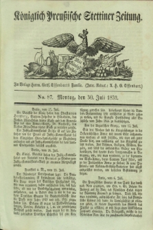 Königlich Preußische Stettiner Zeitung. 1832, No. 87 (30 Juli)