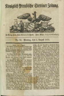 Königlich Preußische Stettiner Zeitung. 1832, No. 90 (6 August)