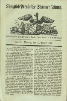 Königlich Preußische Stettiner Zeitung. 1832, No. 93 (13 August)
