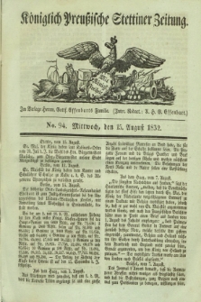 Königlich Preußische Stettiner Zeitung. 1832, No. 94 (15 August)
