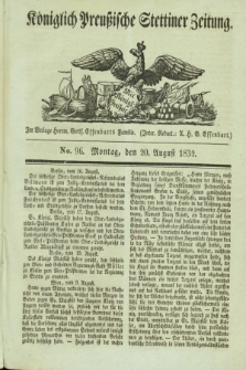 Königlich Preußische Stettiner Zeitung. 1832, No. 96 (20 August)