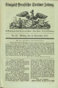 Königlich Preußische Stettiner Zeitung. 1832, No. 111 (24 September)