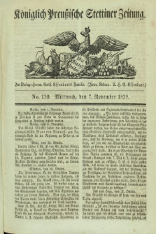 Königlich Preußische Stettiner Zeitung. 1832, No. 130 (7 November)