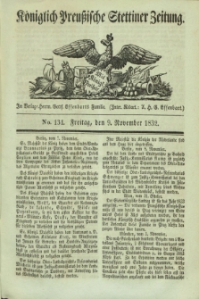 Königlich Preußische Stettiner Zeitung. 1832, No. 131 (9 November)