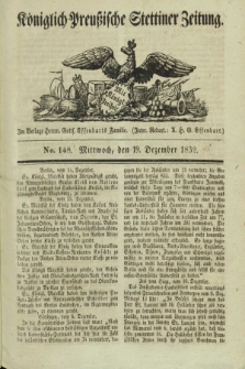 Königlich Preußische Stettiner Zeitung. 1832, No. 148 (19 Dezember) + dod.