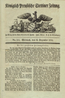 Königlich Preußische Stettiner Zeitung. 1832, No. 151 (26 Dezember)