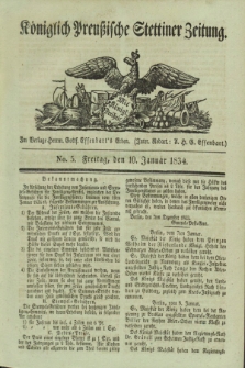 Königlich Preußische Stettiner Zeitung. 1834, No. 5 (10 Januar)