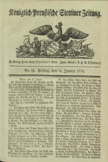 Königlich Preußische Stettiner Zeitung. 1834, No. 11 (24 Januar) + dod.