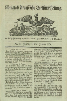 Königlich Preußische Stettiner Zeitung. 1834, No. 14 (31 Januar)