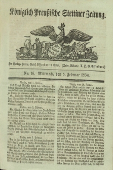 Königlich Preußische Stettiner Zeitung. 1834, No. 16 (5 Februar)