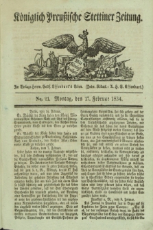 Königlich Preußische Stettiner Zeitung. 1834, No. 21 (17 Februar)
