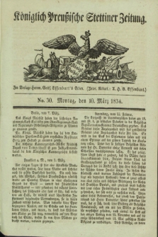 Königlich Preußische Stettiner Zeitung. 1834, No. 30 (10 März)
